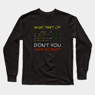 What Part of <CODE> Don't You Understand? Long Sleeve T-Shirt